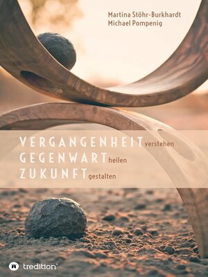 cover image of Vergangenheit verstehen--Gegenwart heilen--Zukunft gestalten